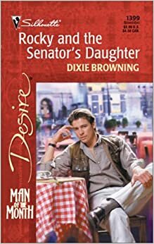 Rocky and the Senator's Daughter by Dixie Browning