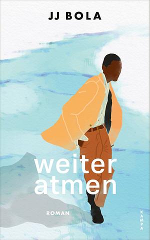 Weiter atmen by J.J. Bola