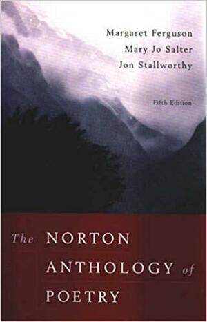 The Norton Anthology of Poetry: Full Fifth Edition by Jon Stallworthy, Margaret Ferguson, Mary Jo Salter