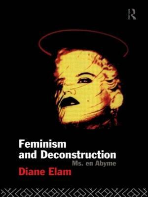 Feminism and Deconstruction by Diane Elam