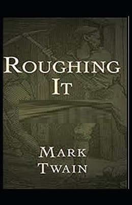 Roughing It Illustrated by Mark Twain