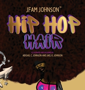 Hip Hop Hair by Jfam Johnson