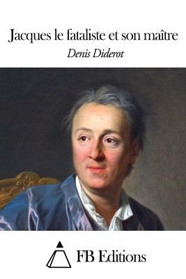 Jacques le fataliste et son maître by Denis Diderot