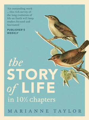 The Story of Life in 10 1/2 Chapters by Marianne Taylor