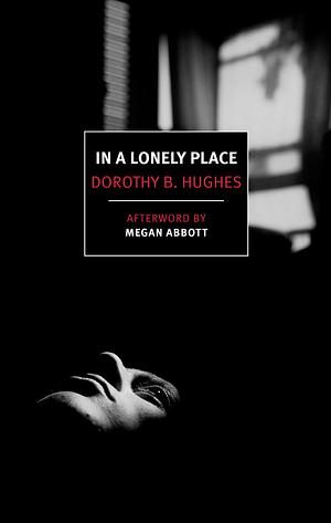 In a Lonely Place by Dorothy B. Hughes, Paula Rabinowitz