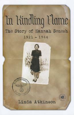 In Kindling Flame: The Story of Hannah Senesh 1921-1944 [second Edition] by Linda Atkinson