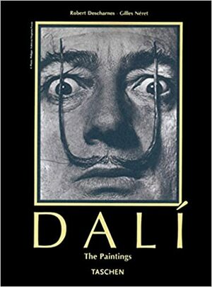 Salvador Dali: 1904-1989: The Paintings, 1904-1646 by Robert Descharnes, Gilles Néret