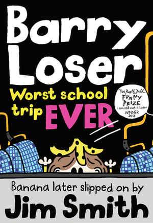 Barry Loser: Worst School Trip Ever by Jim Smith