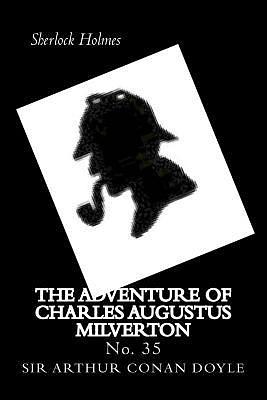 The Adventure of Charles Augustus Milverton by Arthur Conan Doyle