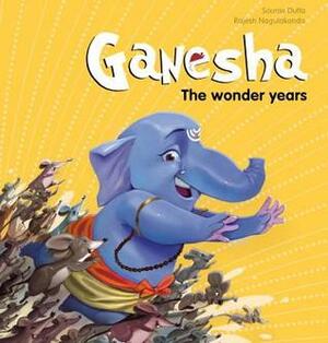 Ganesha: The Wonder Years by Rajesh Nagulakonda, Sourav Dutta