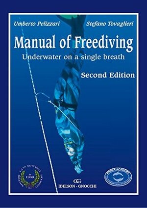 Manual of Freediving: Underwater on a Single Breath by Stefano Tovaglieri, Umberto Pelizzari, William Trubridge Translation, Nicola Refolo, Francesca Rossi