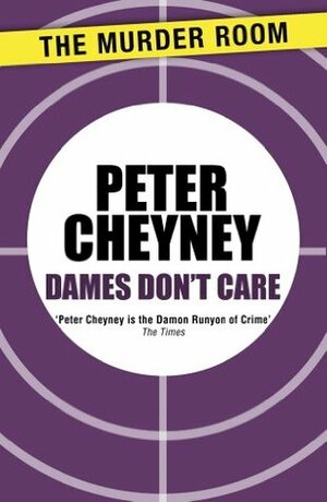 Dames Don't Care by Peter Cheyney