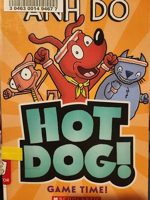 Hot Dog! Game Time! by Anh Do, Anh Do