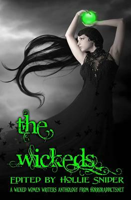 The Wickeds: A Wicked Women Writers Anthology by Michele Roger, H. E. Roulo, Hollie Snider