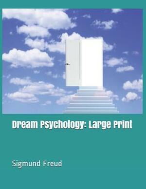 Dream Psychology: Large Print by Sigmund Freud