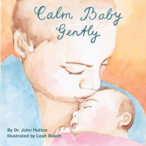 Calm Baby, Gently by John Hutton