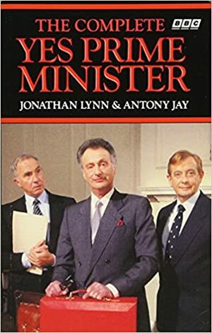 The Complete Yes Prime Minister by Jonathan Lynn