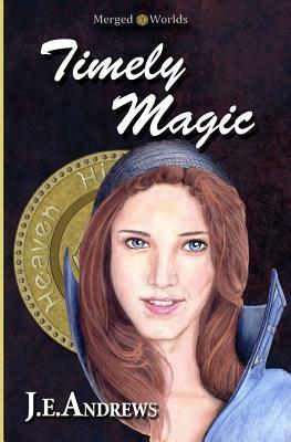 Timely Magic by J. E. Andrews