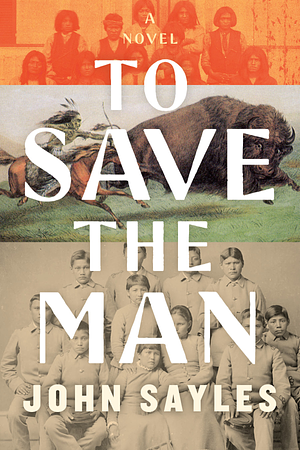 To Save the Man by John Sayles