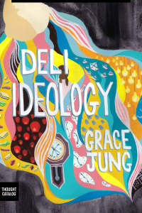 Deli Ideology by Grace Jung