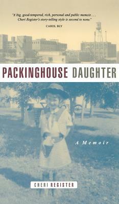Packinghouse Daughter: A Memoir by Cheri Register