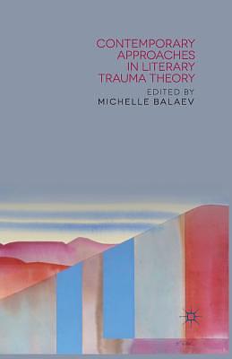 Contemporary Approaches in Literary Trauma Theory by 
