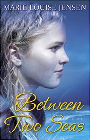 Between Two Seas by Marie-Louise Jensen