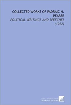 Political Writings and Speeches by Pádraic Pearse