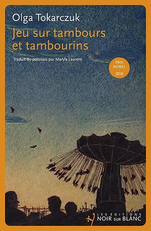 Jeu sur tambours et tambourins: suivi de L'armoire et autres nouvelles by Olga Tokarczuk