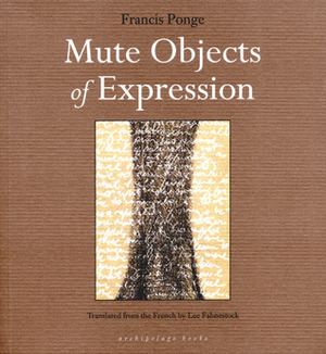 Mute Objects of Expression by Lee Fahnestock, Francis Ponge