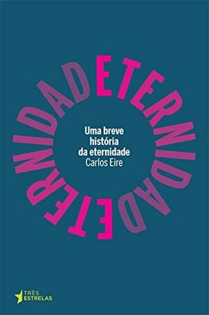 Uma Breve História da Eternidade by Rogério Bettoni, Carlos Eire