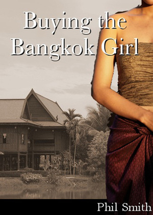 Buying the Bangkok Girl by Phil Smith
