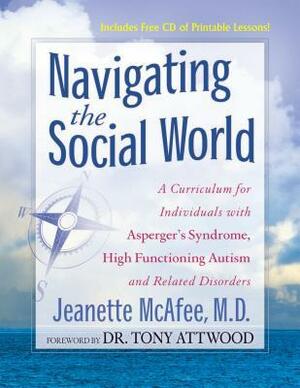 Navigating the Social World by Jeanette McAfee, Tony Attwood