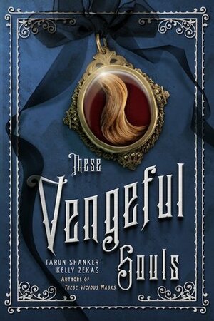 These Vengeful Souls by Tarun Shanker, Kelly Zekas