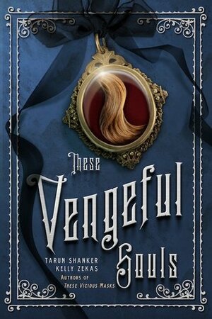 These Vengeful Souls by Tarun Shanker, Kelly Zekas