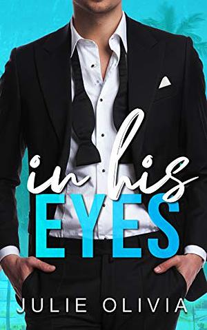In His Eyes by Julie Olivia