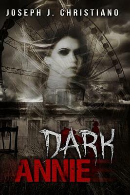 Dark Annie by Joseph J. Christiano