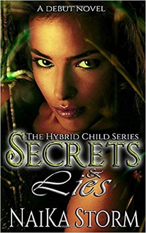 Secrets & Lies (The Hybrid Child, #1) by NaiKa Storm