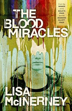 The Blood Miracles by Lisa McInerney