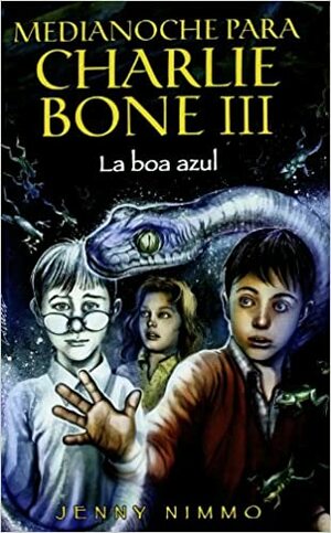 MEDIANOCHE PARA CHARLIE BONE III. LA BOA AZUL by Jenny Nimmo