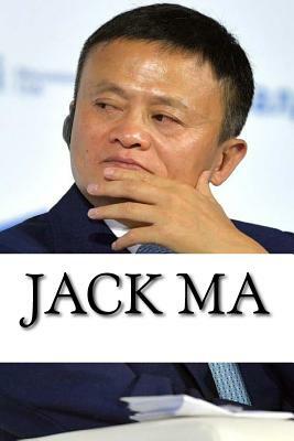Jack Ma: A Biography of the Alibaba Billionaire by Ryan Rogers