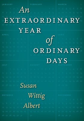 An Extraordinary Year of Ordinary Days by Susan Wittig Albert