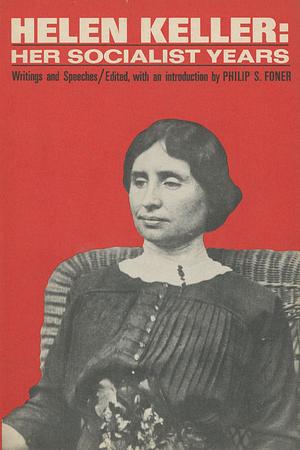 Helen Keller: Her Socialist Years by Helen Keller