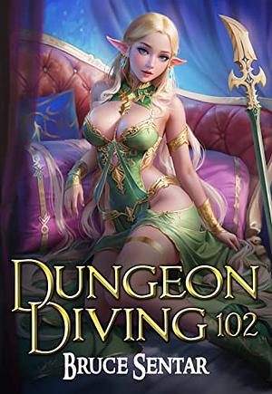 Dungeon Diving 102 by Bruce Sentar, Bruce Sentar