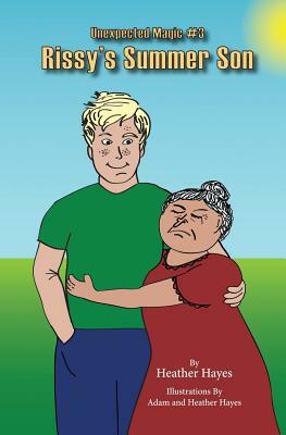Rissy's Summer Son: Book 3 of the Unexpected Magic Series by Heather Hayes