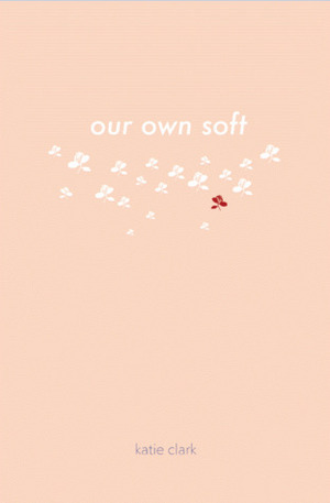 our own soft by Katie Clark