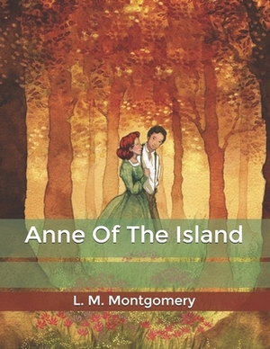 Anne Of The Island by L.M. Montgomery