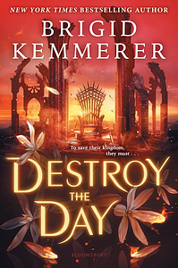 Destroy the Day by Brigid Kemmerer