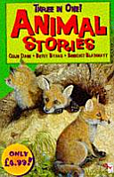 Three in One Animal Stories by Benedict Blathwayt, Betsy Byars, Colin Dann
