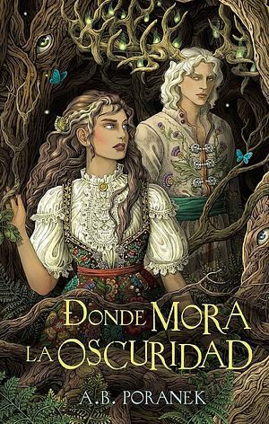 Donde mora la oscuridad by A.B. Poranek